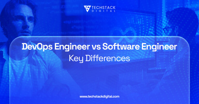 DevOps Engineer vs Software Engineer-Key Differences - Techstack Digital