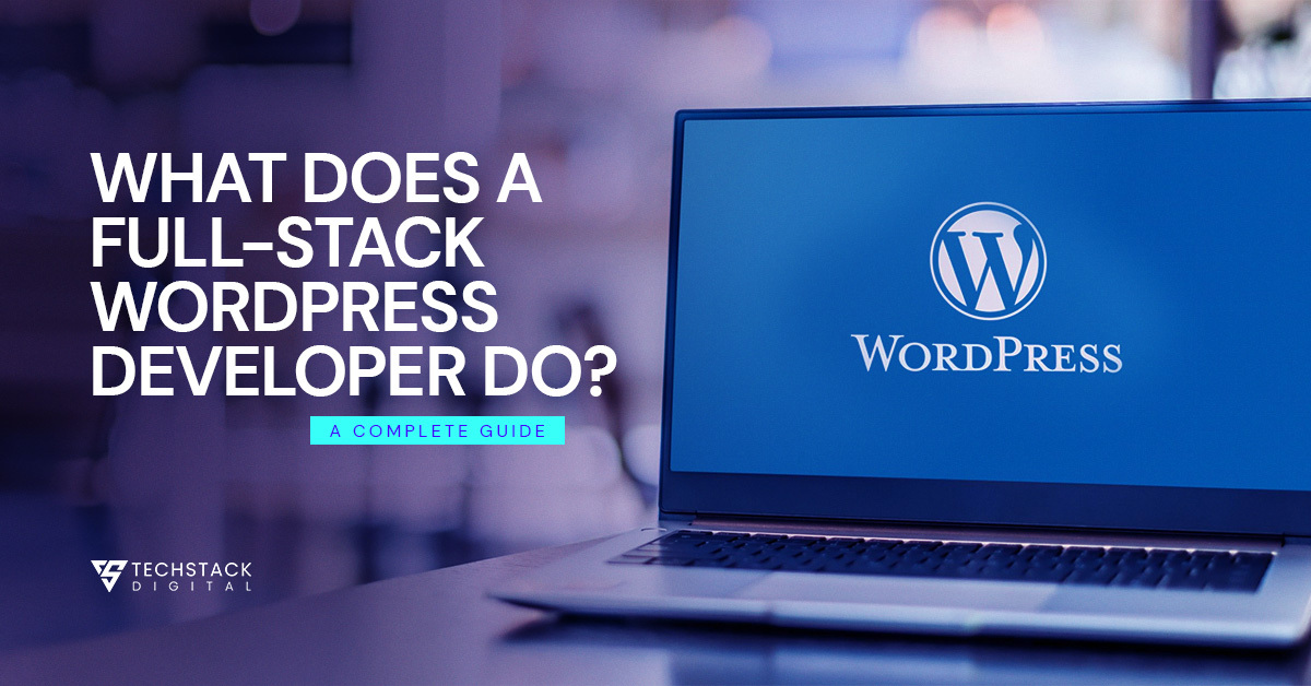 what does a full-stack wordpress developer do